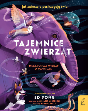 Tajemnice zwierząt. Mega porcja wiedzy o zmysłach