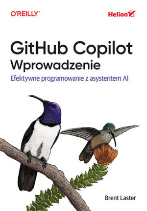 GitHub Copilot. Wprowadzenie. Efektywne programowanie z asystentem AI
