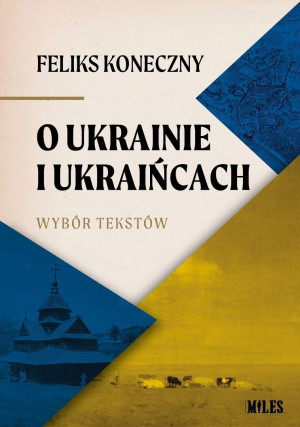 O Ukrainie i Ukraińcach. Wybór tekstów Feliksa...