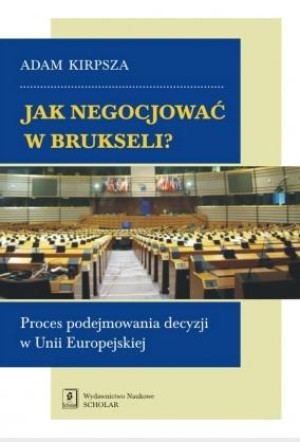 Jak negocjować w Brukseli? Proces podejmowania decyzji w Unii Europejskiej