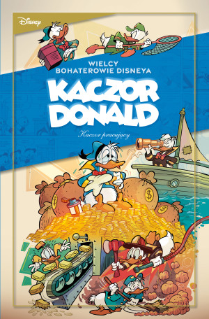 Kaczor pracujący. Wielcy bohaterowie Disneya. Kaczor Donald. Tom 3