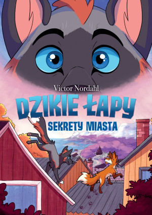 Sekrety miasta. Dzikie łapy. Tom 3