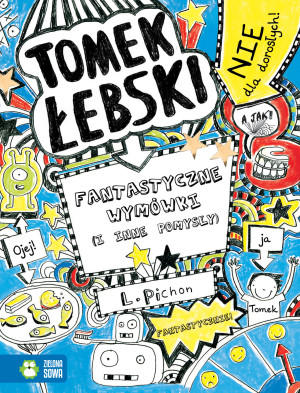 Fantastyczne wymówki (i inne pomysły). Tomek Łebski