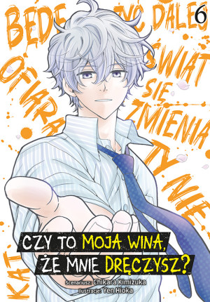 Czy to moja wina, że mnie dręczysz? Tom 6