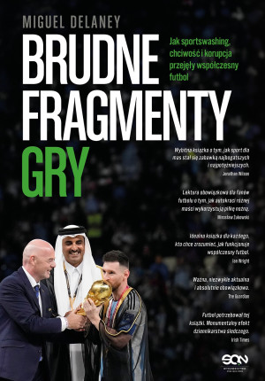 Brudne fragmenty gry. Jak sportswashing, chciwość i korupcja przejęły współczesny futbol