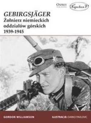 GebirgsJager Żołnierz niemieckich oddziałów górskich 1939-1945