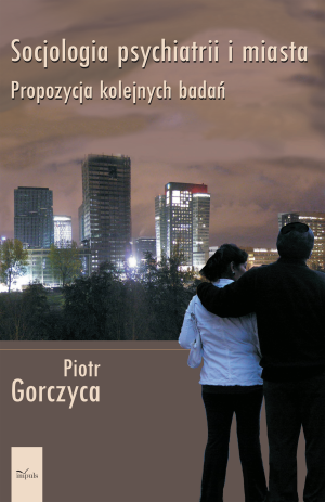 Socjologia psychiatrii i miast Propozycja kolejnych badań