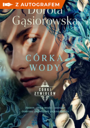 Córka wody. Seria CÓRKI ŻYWIOŁÓW - książka z autografem