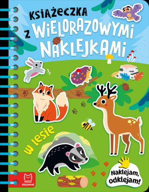 Książeczka z wielorazowymi naklejkami. W lesie. Naklejam, odklejam!