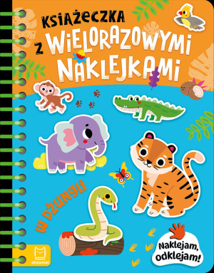 Książeczka z wielorazowymi naklejkami. W dżungli. Naklejam, odklejam!