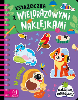 Książeczka z wielorazowymi naklejkami. W domu. Naklejam, odklejam!