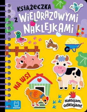 Książeczka z wielorazowymi naklejkami. Na wsi. Naklejam, odklejam!