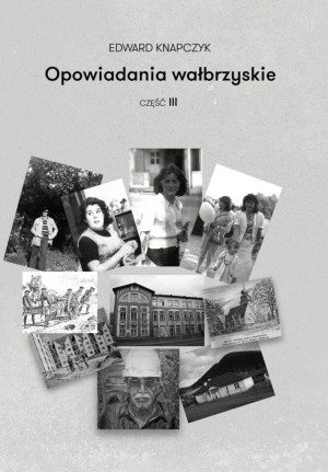 Opowiadania wałbrzyskie. Część 3
