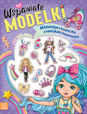 Wspaniałe modelki. Aktywizująca książeczka z naklejkami balonowymi