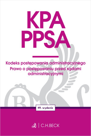 KPA. PPSA. Kodeks postępowania administracyjnego. Prawo o postępowaniu przed sądami administracyjnymi wyd. 49