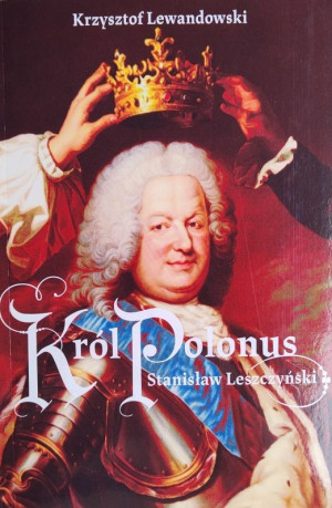 Król Polonus Stanisław Leszczyński
