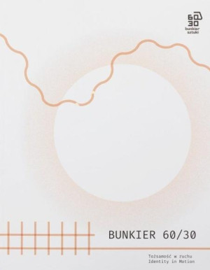 Bunkier 60/30. Tożsamość w ruchu