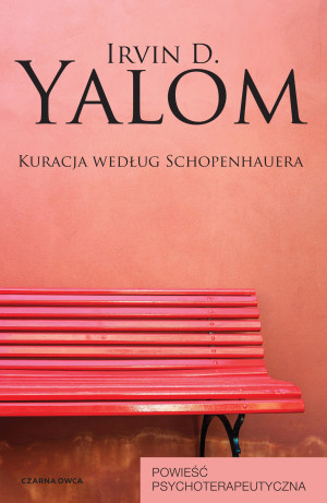Kuracja według Schopenhauera. Powieść psychoterapeutyczna. Irvin D. Yalom