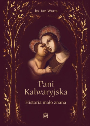 Pani Kalwaryjska. Historia mało znana