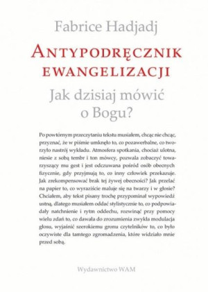 Antypodręcznik ewangelizacji Jak dzisiaj mówić o Bogu?