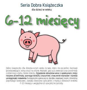 Seria Dobra Książeczka dla dzieci w wieku 6-12 miesięcy