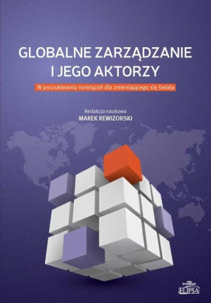 Globalne zarządzanie i jego aktorzy W poszukiwaniu rozwiązań dla zmieniającego się świata