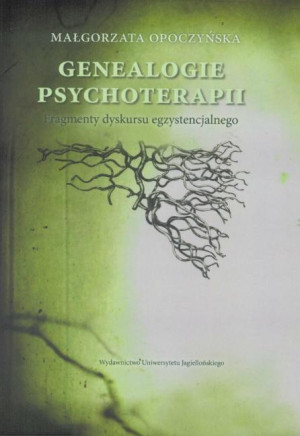 Genealogie psychoterapii Fragmenty dyskursu egzystencjalnego