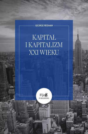 Kapitał i kapitalizm XXI wieku czyli od błędnej teorii do destrukcyjnych reform Piketty'ego
