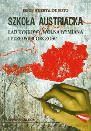 Szkoła Austriacka Ład rynkowy wolna wymiana i przedsiębiorczość