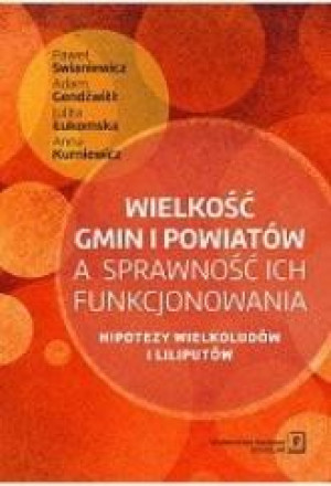 Wielkość gmin i powiatów a sprawność ich funkcjonowania Hipotezy wielkoludów i liliputów