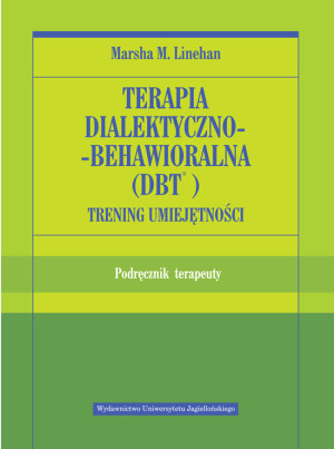 Terapia dialektyczno-behawioralna DBT Trening umiejętności Podręcznik terapeuty