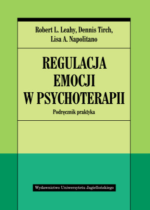 Regulacja emocji w psychoterapii Podręcznik praktyka