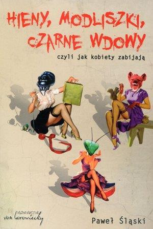 Hieny modliszki czarne wdowy czyli jak kobiety zabijają
