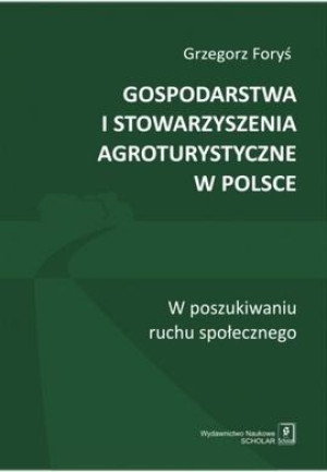 Gospodarstwa i stowarzyszenia agroturystyczne w Polsce W poszukiwaniu ruchu społecznego