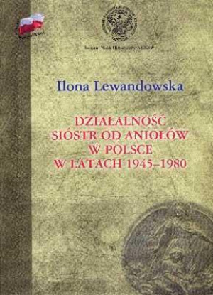 Działalność Sióstr od Aniołów w Polsce w latach 1945-1980