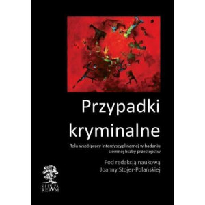 Przypadki kryminalne Współpraca interdyscyplinarna przy badaniu  ciemnej liczby przestępstw