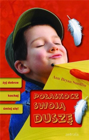 Połaskocz swoją duszę żyj dobrze, kochaj, śmiej się!
