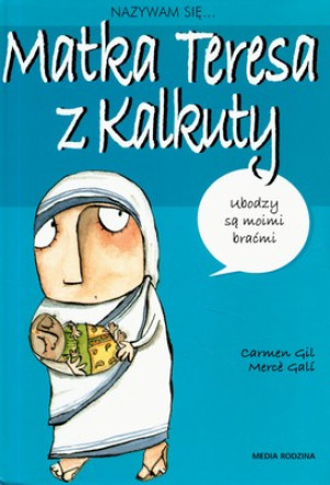 Nazywam się Matka Teresa z Kalkuty