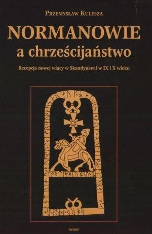 Normanowie a chrześcijaństwo Recepcja nowej wiary w Skandynawii w IX/X w.