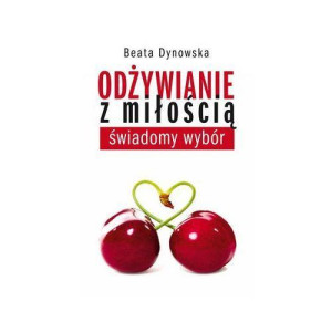 Odżywianie z miłością świadomy wybór