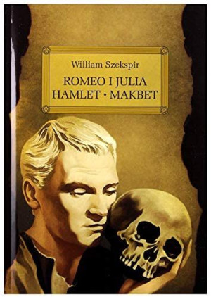 Romeo i Julia Hamlet Makbet z opracowaniem