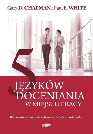 5 języków doceniania w miejscu pracy Wzmacnianie organizacji przez inspirowanie ludzi