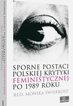 Sporne postaci polskiej krytyki feministycznej po 1989 roku