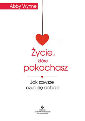 Życie, które pokochasz jak zawsze czuć się dobrze
