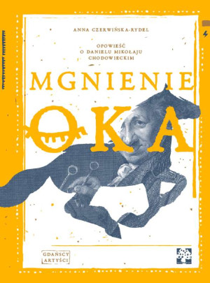 Mgnienie oka Opowieść o Danielu Mikołaju Chodowieckim
