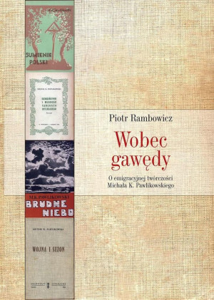 Wobec gawędy O emigracyjnej twórczości Michała K. Pawlikowskiego