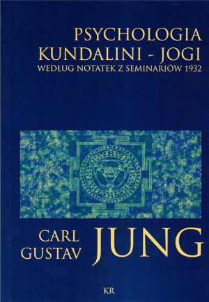 Psychologia kundalini - jogi Według notatek z seminariów 1932