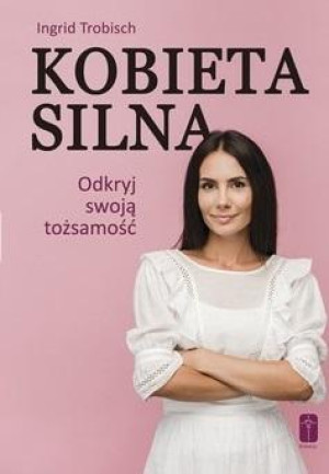 Kobieta silna Odkryj swoją tożsamość