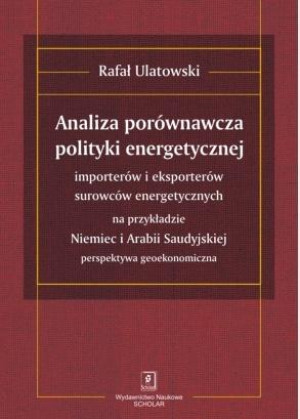 Analiza porównawcza polityki energetycznej importerów i eksporterów surowców energetycznych na przykładzie Niemiec i Arabii Saudyjskiej