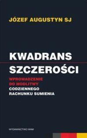 Kwadrans szczerości Wprowadzenie do modlitwy codziennego rachunku sumienia